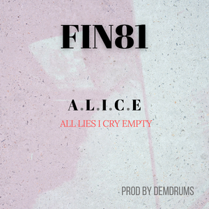 A.L.I.C.E (All Lies I Cry Empty)