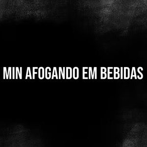 Min Afogando em Bebidas