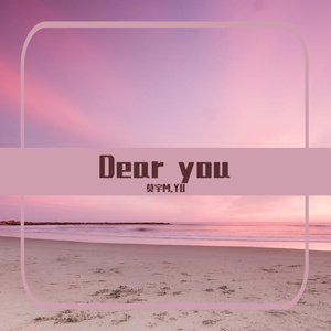 Dear you