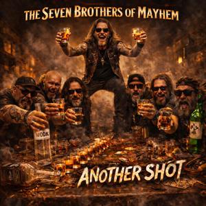 The Seven Brothers Of Mayhem (Another Shot)