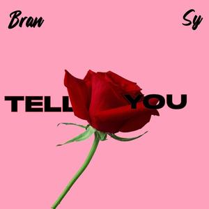 Tell You (feat. Sy)