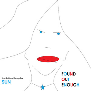 Found out Enough (feat. Evgeny Sisengaliev)