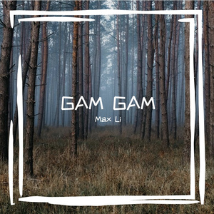 GAM GAM (Max Li Remix) 伴奏