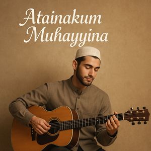 Atainakum Muhayyina