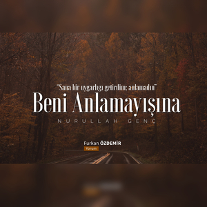 Beni Anlamayışına