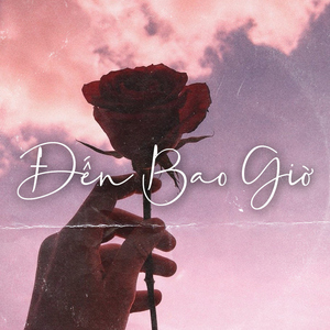 ĐẾN BAO GIỜ