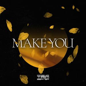 Make You