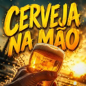 CERVEJA NA MÃO