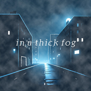 in a thick fog