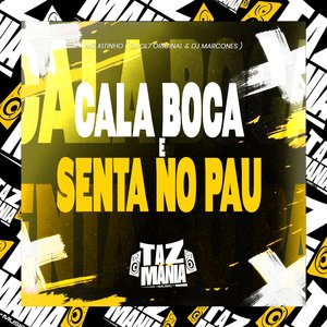 Cala Boca e Senta no Pau