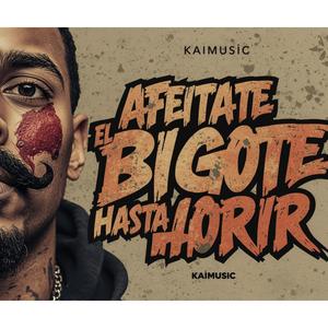 Afeitate el Bigote Hasta Morir