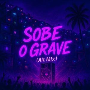 Sobe o Grave (Alt Mix)