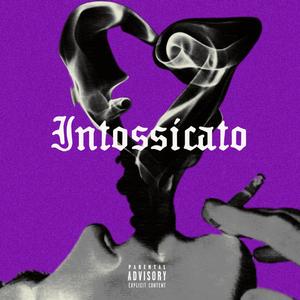 INTOSSICATO