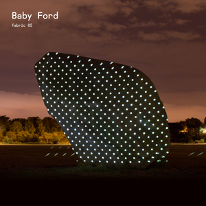 fabric 85: Baby Ford (Continuous DJ Mix)