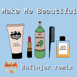 Make Me Beautiful (Bufinjer Remix)