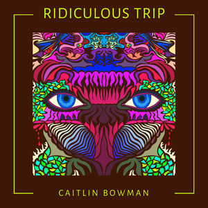 Radiculous Trip (Caitlin Bowman Remix)