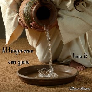 Attingeremo con gioia (Isaia 12)