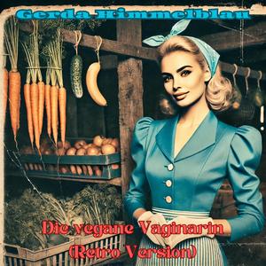 Die vegane Vaginerin (Retro Version)