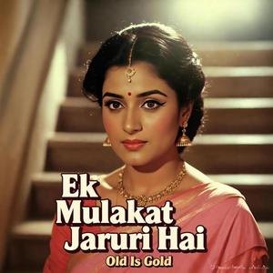 Ek Mulakat Jaruri Hai Sanam