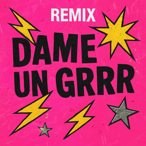 Dame un Grrr (Remix)