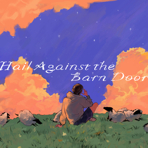 Hail Against the Barn Door（翻自 古川本舗）