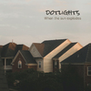 Dotlights - When The Sun Explodes