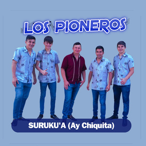 SURUKU'A (Ay Chiquita)