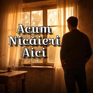 Acum. Nicaieri. Aici