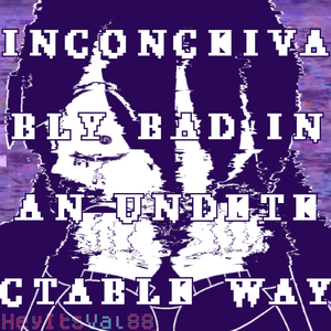 Inconceivably Bad in an Undetectable Way