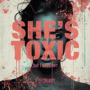 She's toxic (But I need her)