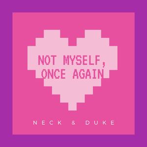 NOT MYSELF, ONCE AGAIN (feat. Neck)