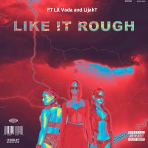Like It Rough (feat. Lil Vada & LijahT)
