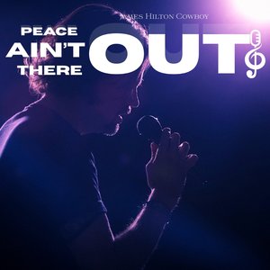 Peace Ain't out There