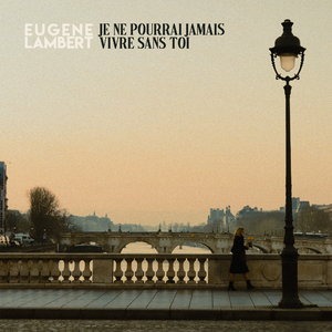 Je Ne Pourrai Jamais Vivre Sans Toi