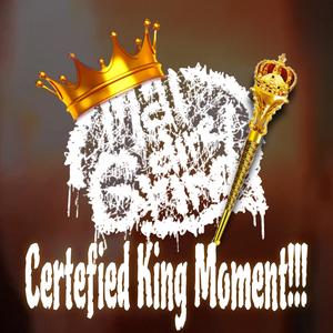 Certefied King Moment!!!