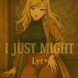 I Just Might