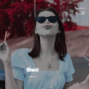 Bad (Sped Up)