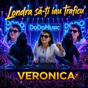 DoDoMusic, Veronica - Londra sa-ti iau traficu'