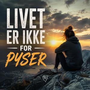 Livet er ikke for pyser