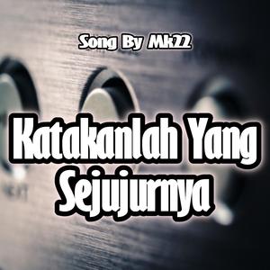 Katakanlah Yang Sejujurnya