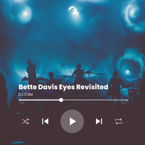 Bette Davis Eyes (Revisited)