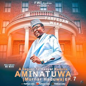 AMINATUWA Ep7 (Murnar Haduwa)