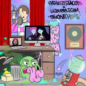 Stuckathome (feat. lilbubblegum)