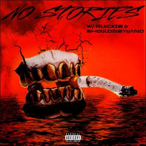 no stories (feat. Shouldbeyuang & Blxckie)