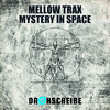 Mellow Trax - Mystery in Space (Kick in ya Face Short Cut)