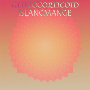 Glucocorticoid Blancmange