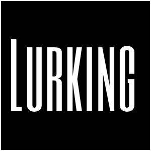 Lurking