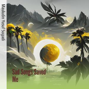 Sad Songs Saved Me