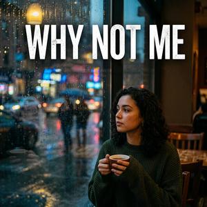 Why Not Me?