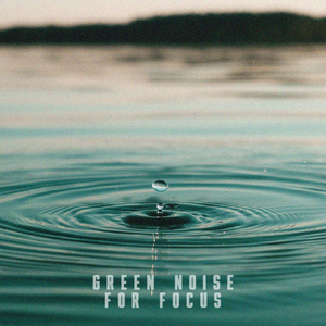 Green Noise for Focus